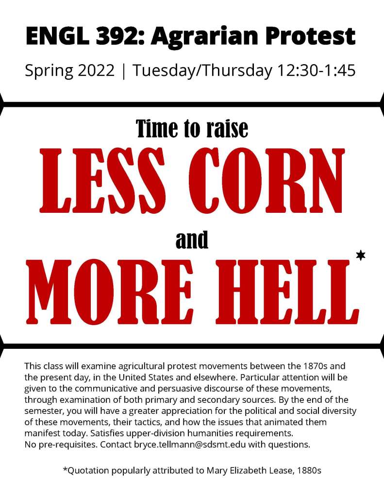 Poster advertising the course. 

ENGL 392: Agrarian Protest, Spring 2022, Tuesday/Thursday 12:30-1:45.

Features the text: Time to raise less corn and more hell.