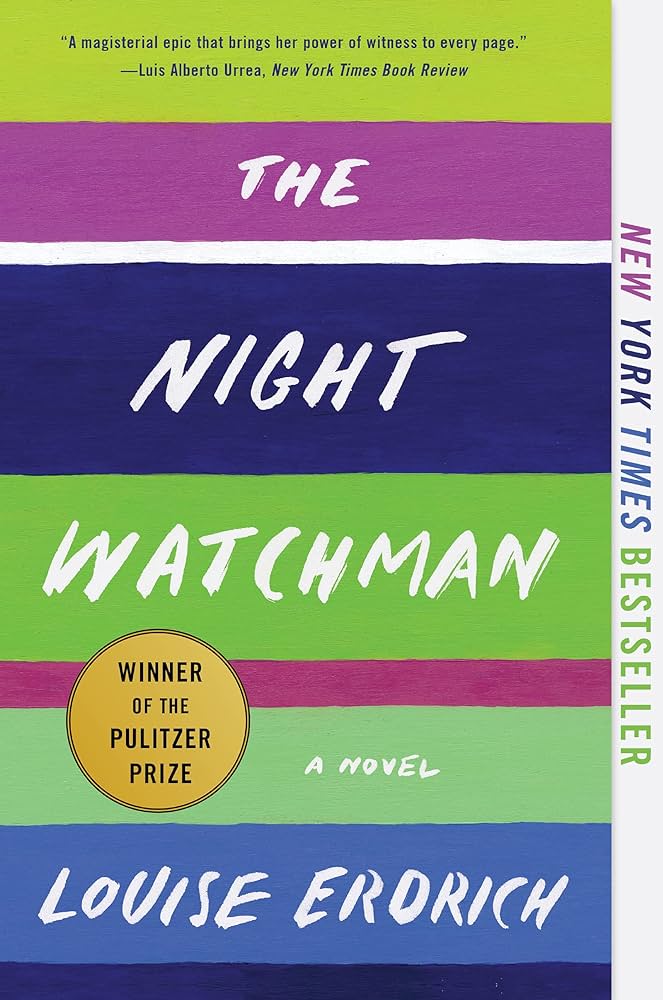 Book cover for the Night Watchman, featuring the title of the book and author's name - Louise Erdrich - over colored stripes. 