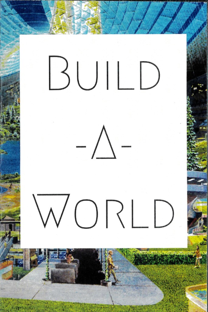 Zine cover, reading "Build-A-World" with science fiction illustrations in the background. 